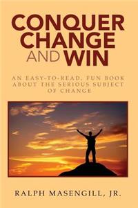 Conquer Change & Win