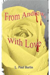 From Andrew, with Love