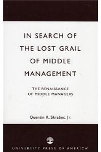 In Search of the Lost Grail of Middle Management