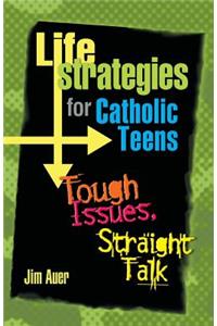 Life Strategies for Catholic Teens