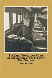 Life, Work and Music of the American Folk Artist Doc Watson