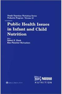 Public Health Issues in Infant and Child Nutrition (Nestle Nutrition Workshop Series. Paediatric Programme, V. 48)