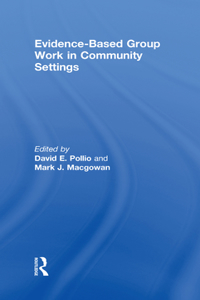 Evidence-Based Group Work in Community Settings