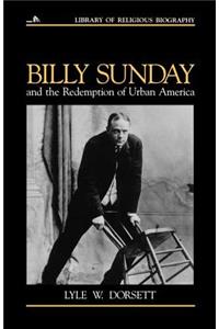 Billy Sunday and the Redemption of Urban America