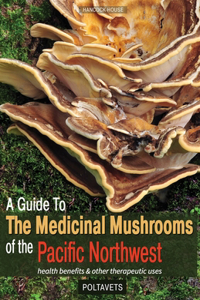 Guide to Medicinal Mushrooms of the Pacific Northwest