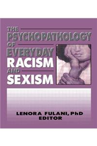 The Psychopathology of Everyday Racism and Sexism