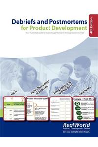 Debriefs and Postmortems for Product Development (4th Edition): Your illustrated guide to improving performance through lessons learned