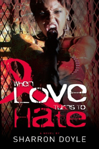 When Love Turns to Hate