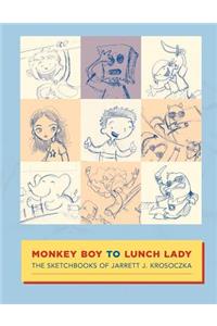 Monkey Boy to Lunch Lady