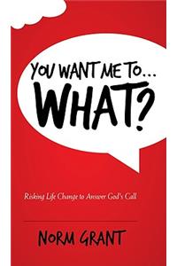 You Want Me To... What?