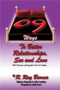 69 Ways To Better Relationships, Sex and Love