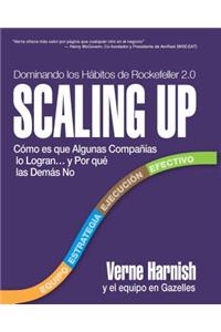 Scaling Up (Dominando Los Habitos de Rockefeller 2.0): Como Es Que Algunas Companias Lo Logran...y Por Que Las Demas No