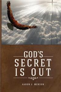 God's Secret Is Out: The Mysteries of the Kingdom Revealed