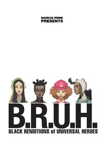 B.R.U.H.