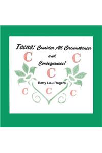 Teens, Consider All Circumstances and Consequences!