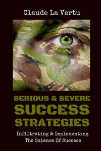 Serious & Severe Success Strategies