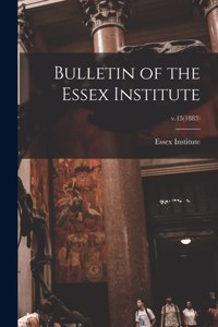 Bulletin of the Essex Institute; v.15(1883)