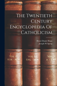 Twentieth Century Encyclopedia Of Catholicism