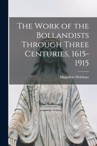 Work of the Bollandists Through Three Centuries, 1615-1915