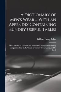 A Dictionary of Men's Wear ... With an Appendix Containing Sundry Useful Tables