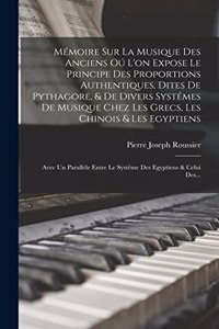 Mémoire Sur La Musique Des Anciens Oú L'on Expose Le Principe Des Proportions Authentiques, Dites De Pythagore, & De Divers Systêmes De Musique Chez Les Grecs, Les Chinois & Les Egyptiens: Avec Un Parallèle Entre Le Systême Des Egyptiens & Celui Des...