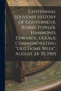 Centennial Souvenir History of Gouverneur, Rossie, Fowler, Hammond, Edwards, DeKalb, Commemorating 