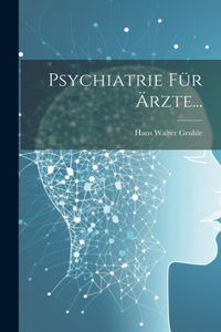 Psychiatrie Für Ärzte...