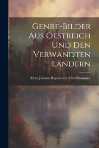 Genre-Bilder aus Oestreich und den verwandten Ländern