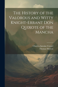 History of the Valorous and Witty Knight-Errant Don Quixote of the Mancha