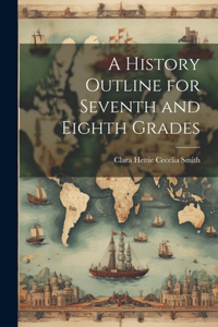 History Outline for Seventh and Eighth Grades