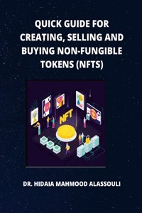 Quick Guide for Creating, Selling and Buying Non-Fungible Tokens (NFTs)