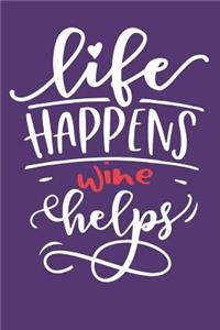 Life Happens Wine Helps
