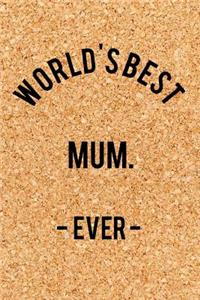 World's Best Mum. - Ever -
