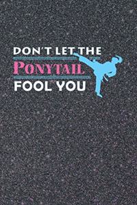 Don't Let The Ponytail Fool You