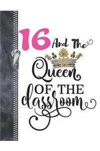 16 And The Queen Of The Classroom
