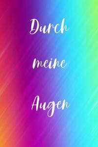 Durch meine Augen