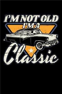 I'm Not Old I'm A Classic