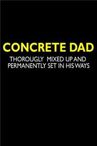 Concrete Dad Thoroughly mized up and permanently set in his ways
