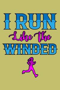 I Run Like The Winded