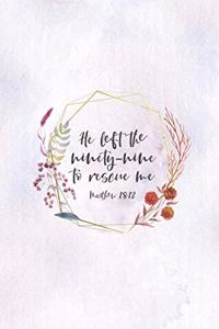 He Left The 99 To Rescue Me Matthew 18
