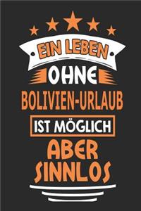 Ein Leben ohne Bolivien-Urlaub ist möglich aber sinnlos: Notizbuch, Notizblock, Geburtstag Geschenk Buch mit 110 linierten Seiten, kann auch als Dekoration in Form eines Schild bzw. Poster verwendet werden