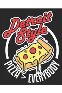 Detroit Style Pizza > Everybody