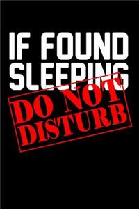 If Found Sleeping Do Not Disturb