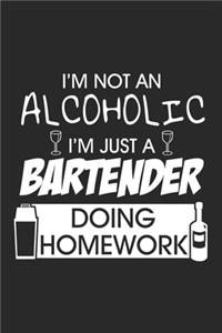 I'm not an alcoholic I'm just a bartender doing homework