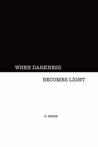 When Darkness Becomes Light