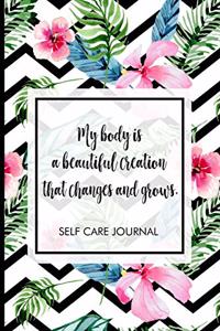 My body is a beautiful creation that changes and grows.