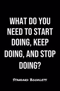 What Do You Need To Start Doing Keep Doing And Stop Doing?