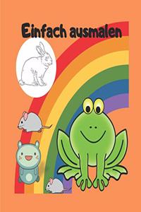 Einfach ausmalen: Malbuch für die Kleinsten