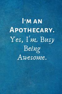 I'm an Apothecary. Yes, I'm Busy Being Awesome.