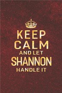 Keep Calm and Let Shannon Handle It